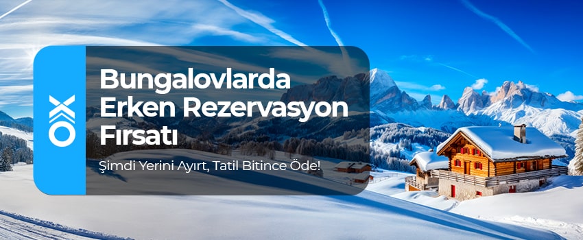 Kışa özel bungalovlarda erken rezervasyon fırsatları başladı!